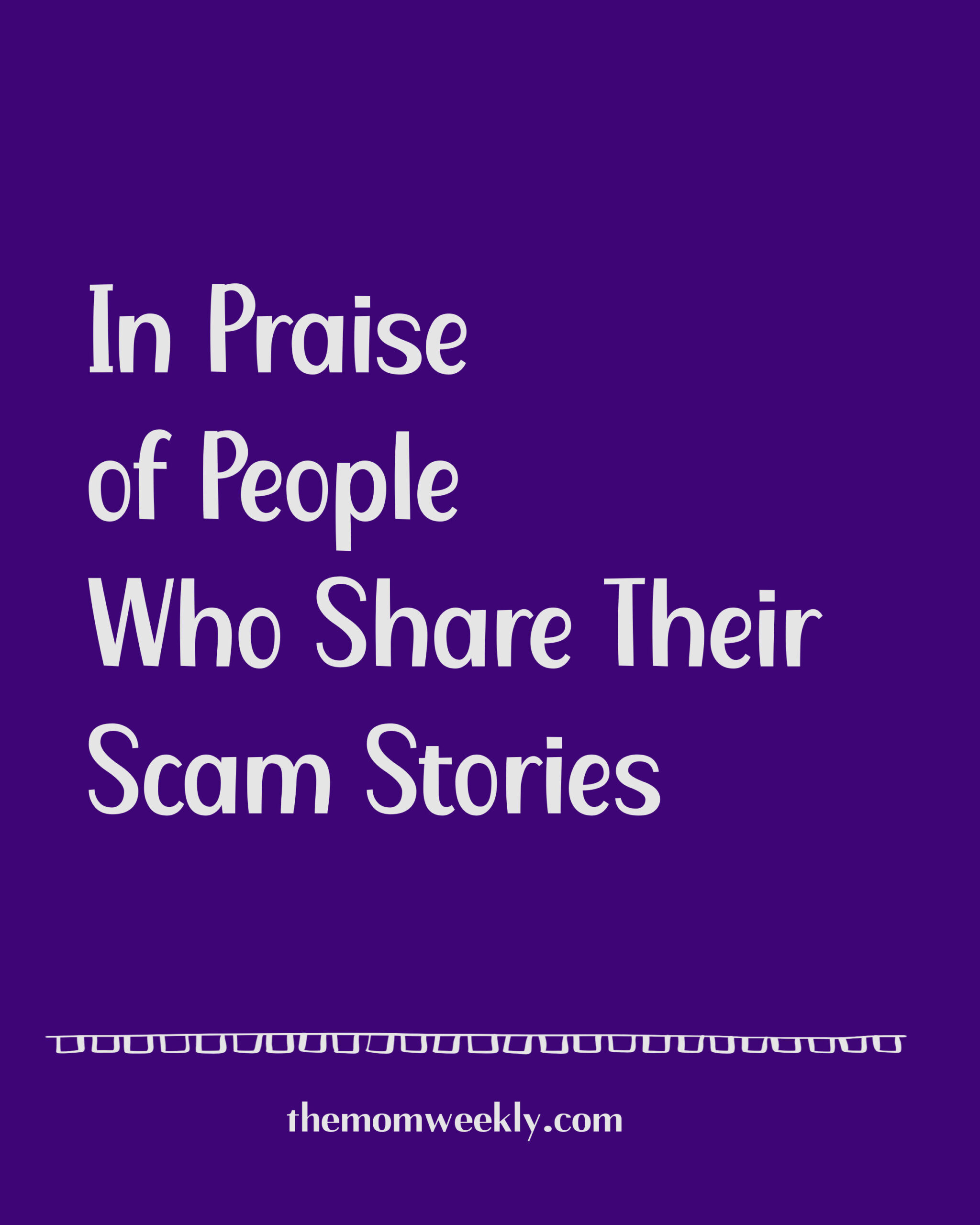 In Praise of People Who Share Their Scam Stories (again!)