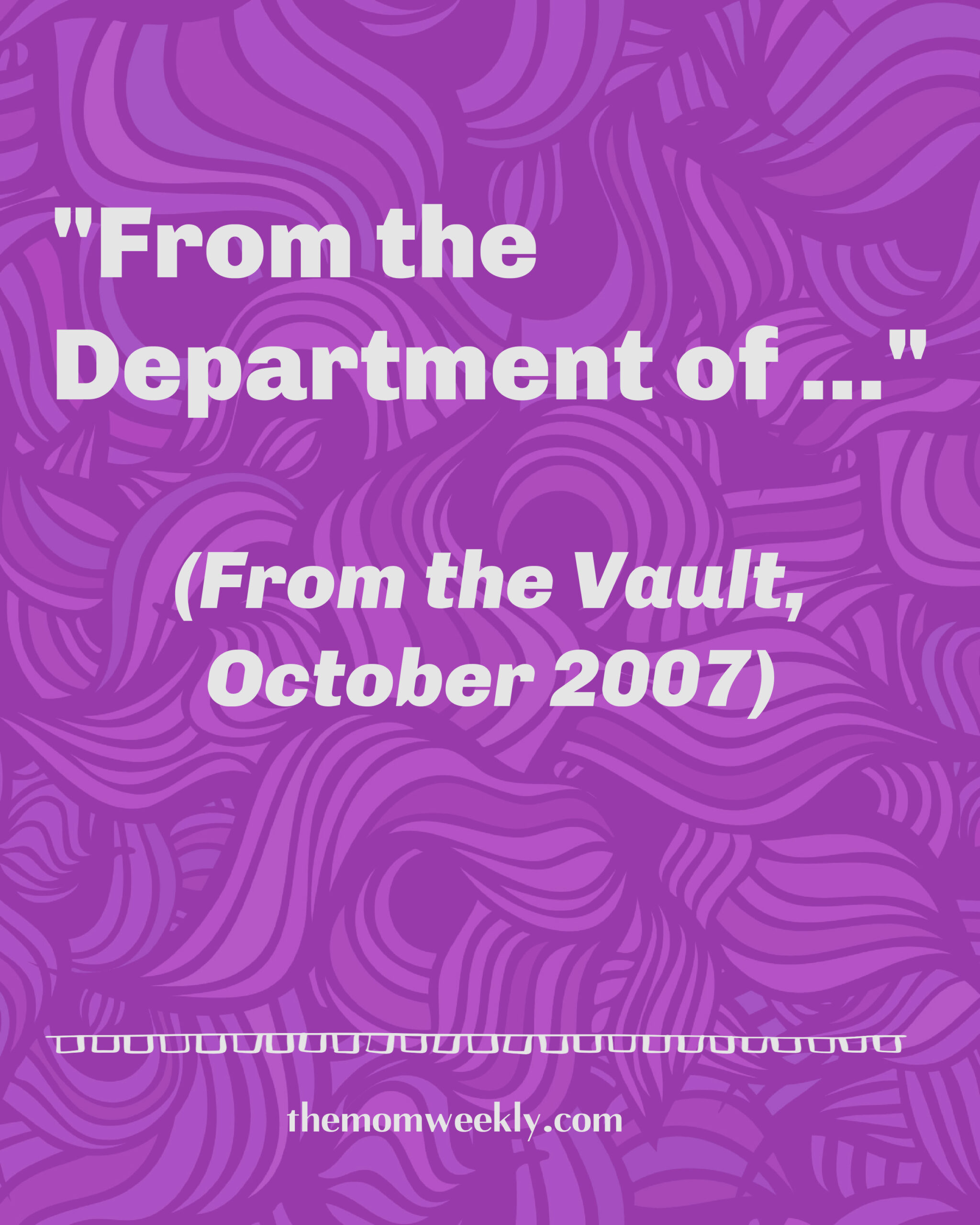 “From the Department of …” (From the Vault, October 2007)